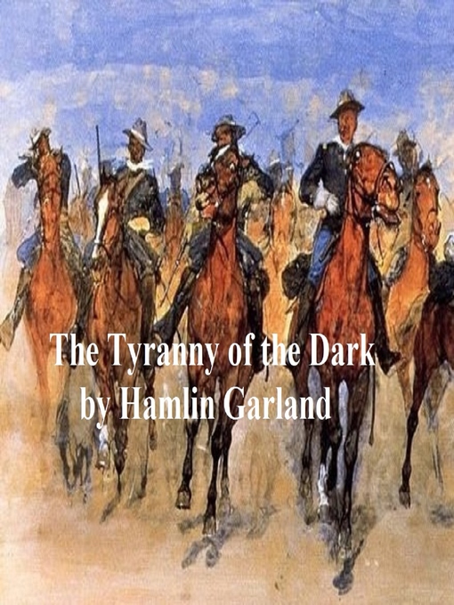 Title details for The Tyranny of the Dark by Hamlin Garland - Wait list